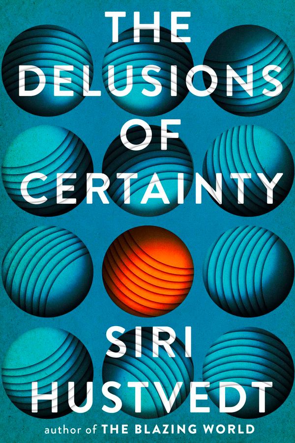 THE DELUSIONS OF CERTAINTY - Siri Hustvedt - Simon & Schuster