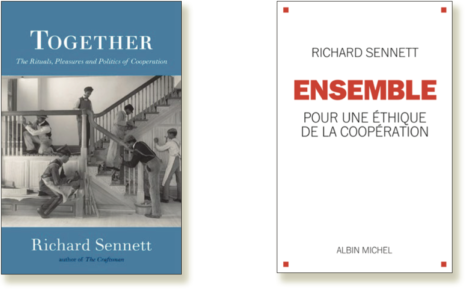 Richard Sennett : Together: the Rituals, Pleasures and Politics of Cooperation - Ensemble, pour une éthique de la coopération. 